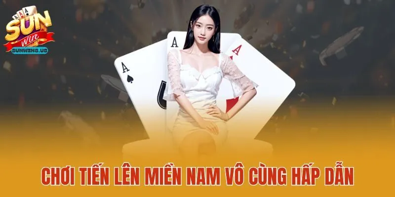 Chơi tiến lên miền Nam vô cùng hấp dẫn