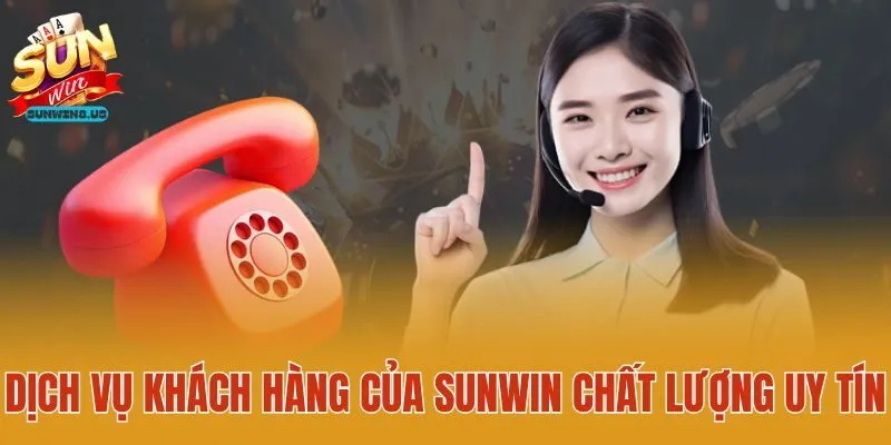 Dịch vụ khách hàng của Sunwin chất lượng uy tín
