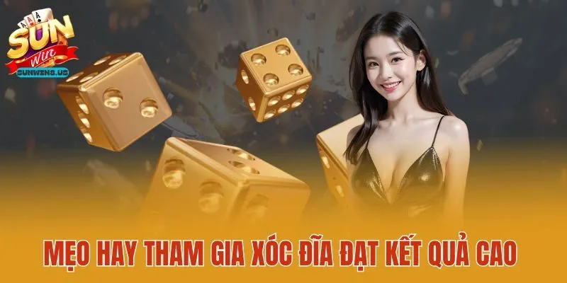 Mẹo hay tham gia xóc đĩa đạt kết quả cao